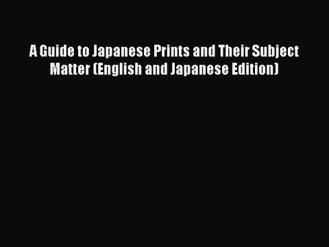 Read A Guide to Japanese Prints and Their Subject Matter (English and Japanese Edition) Ebook