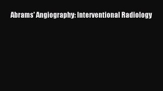 Download Abrams' Angiography: Interventional Radiology Ebook Free