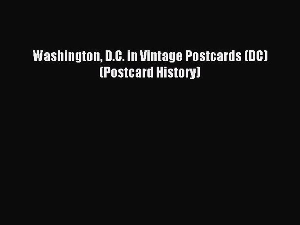 Read Washington D.C. in Vintage Postcards (DC) (Postcard History) Ebook Free