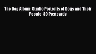 Read The Dog Album: Studio Portraits of Dogs and Their People: 30 Postcards Ebook Free
