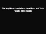 Read The Dog Album: Studio Portraits of Dogs and Their People: 30 Postcards Ebook Free