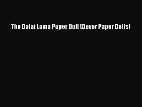 Download The Dalai Lama Paper Doll (Dover Paper Dolls) Ebook Free