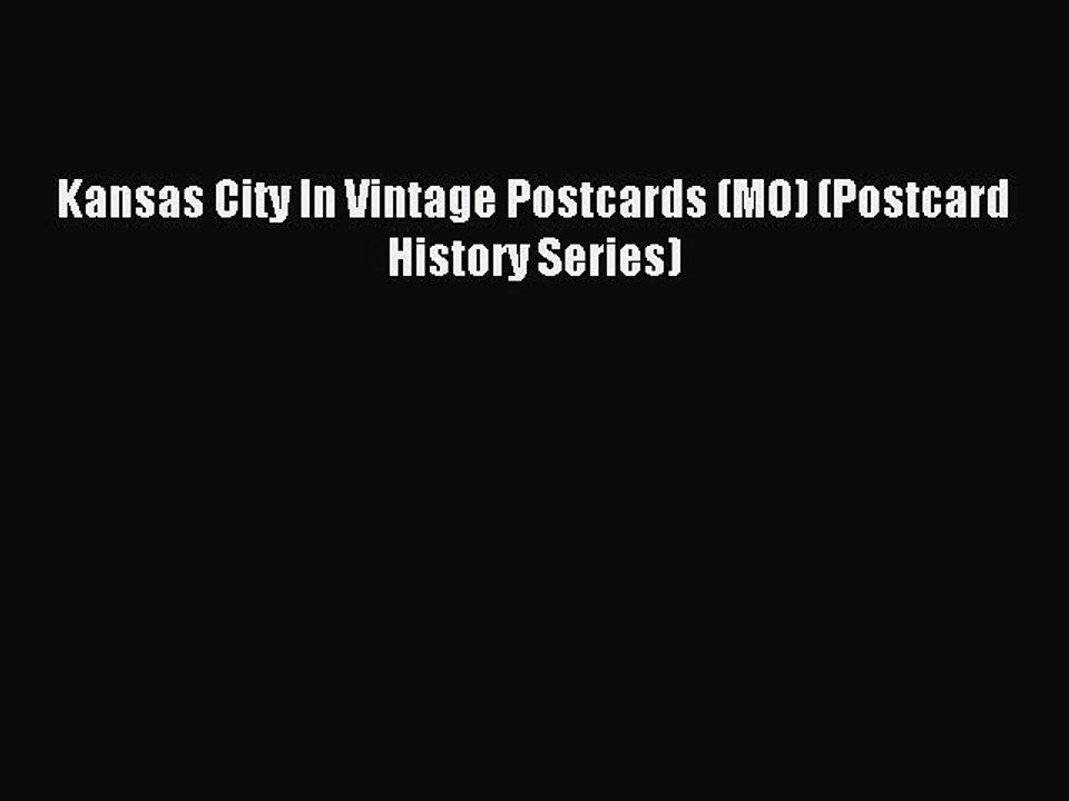 Read Kansas City In Vintage Postcards (MO) (Postcard History Series) Ebook Free