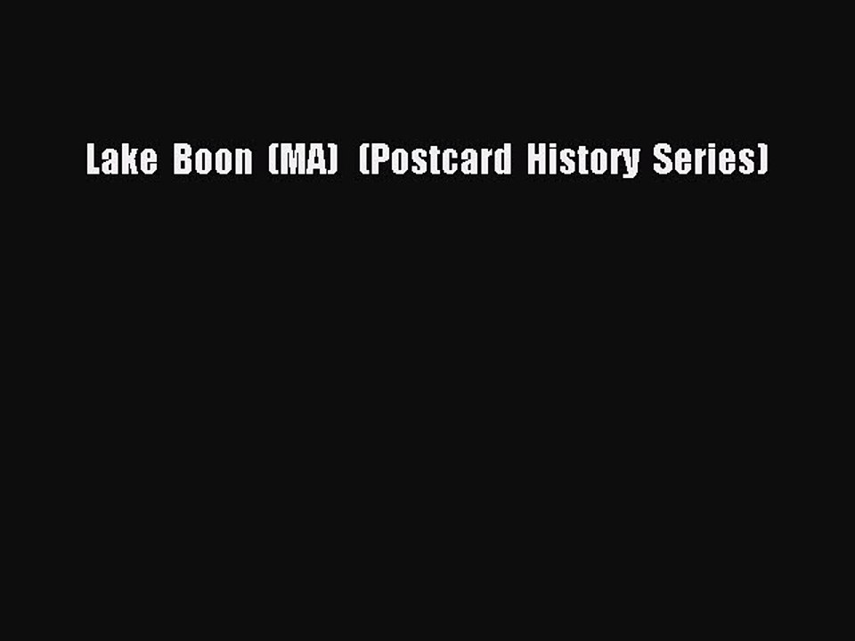 Read Lake  Boon  (MA)   (Postcard  History  Series) Ebook Free