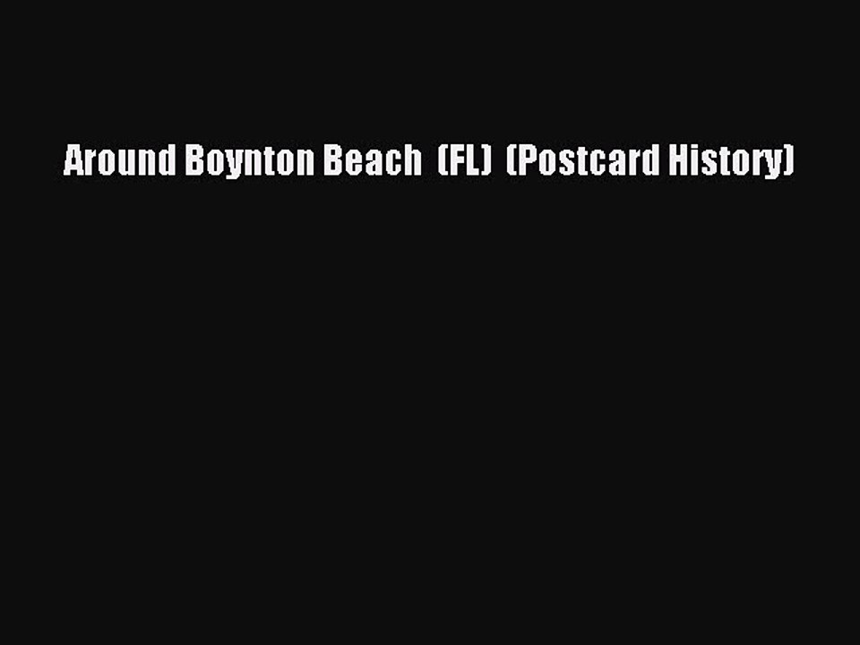 Read Around Boynton Beach  (FL)  (Postcard History) Ebook Free