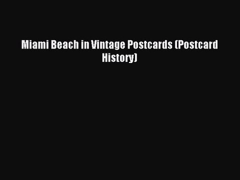 Download Miami Beach in Vintage Postcards (Postcard History) PDF Online