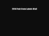 Read 2014 Fruit Crate Labels Wall PDF Free