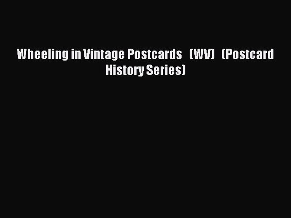 Read Wheeling in Vintage Postcards   (WV)   (Postcard History Series) Ebook Free