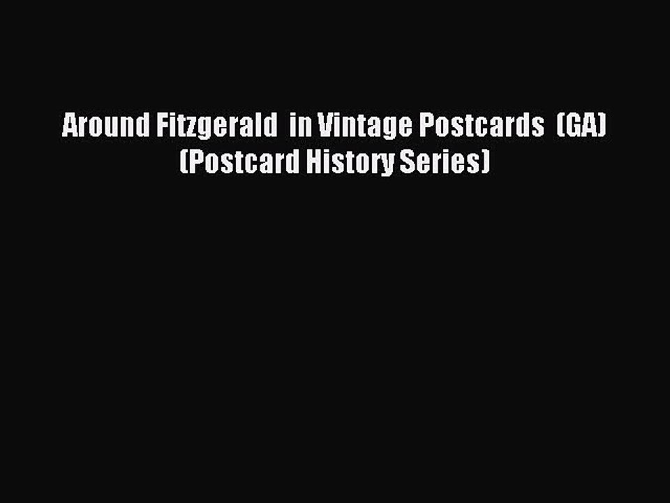 Read Around Fitzgerald  in Vintage Postcards  (GA)  (Postcard History Series) Ebook Free