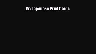 Read Six Japanese Print Cards PDF Online
