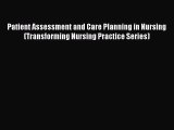 PDF Patient Assessment and Care Planning in Nursing (Transforming Nursing Practice Series)