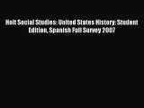 Read Holt Social Studies: United States History: Student Edition Spanish Full Survey 2007 Ebook