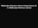 Read Middle Ages Reference Library: Primary Sources (U-X-L Middle Ages Reference Library) Ebook