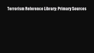 Read Terrorism Reference Library: Primary Sources Ebook Free