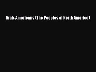 Read Arab-Americans (The Peoples of North America) Ebook Free