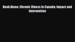 PDF Book Alone: Chronic Illness In Canada: Impact and Intervention Free Books