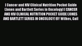 PDF [ Cancer and HIV Clinical Nutrition Pocket Guide (Jones and Bartlett Series in Oncology)