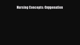 Download Nursing Concepts: Oxygenation  EBook
