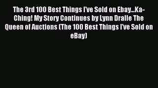 Download The 3rd 100 Best Things I've Sold on Ebay...Ka-Ching! My Story Continues by Lynn Dralle