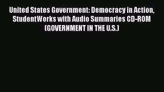 Read United States Government: Democracy in Action StudentWorks with Audio Summaries CD-ROM
