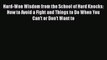 PDF Hard-Won Wisdom from the School of Hard Knocks: How to Avoid a Fight and Things to Do When