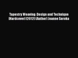 [PDF] Tapestry Weaving: Design and Technique [Hardcover] [2012] (Author) Joanne Soroka# [Download]