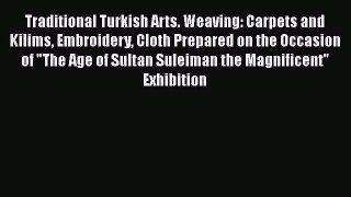 [PDF] Traditional Turkish Arts. Weaving: Carpets and Kilims Embroidery Cloth Prepared on the