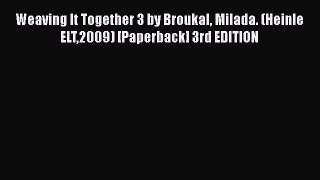 [Download] Weaving It Together 3 by Broukal Milada. (Heinle ELT2009) [Paperback] 3rd EDITION#