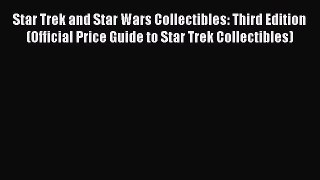 Read Star Trek and Star Wars Collectibles: Third Edition (Official Price Guide to Star Trek