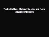 [PDF] The Craft of Zeus: Myths of Weaving and Fabric (Revealing Antiquity)# [PDF] Online