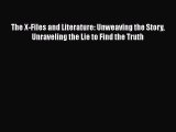 [PDF] The X-Files and Literature: Unweaving the Story Unraveling the Lie to Find the Truth#