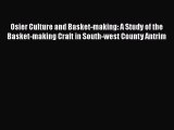 [Download] Osier Culture and Basket-making: A Study of the Basket-making Craft in South-west