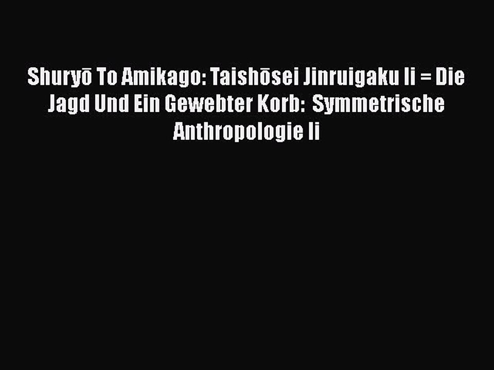 [PDF] Shuryō To Amikago: Taishōsei Jinruigaku Ii = Die Jagd Und Ein Gewebter Korb:  Symmetrische#