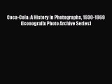 Read Coca-Cola: A History in Photographs 1930-1969 (Iconografix Photo Archive Series) Ebook