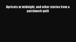 PDF Apricots at midnight and other stories from a patchwork quilt Ebook