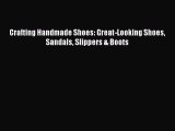 PDF Crafting Handmade Shoes: Great-Looking Shoes Sandals Slippers & Boots Free Books
