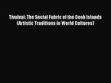 [Download] Tivaivai: The Social Fabric of the Cook Islands (Artistic Traditions in World Cultures)#