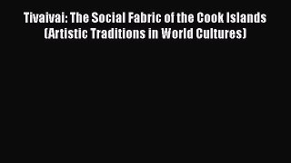 [Download] Tivaivai: The Social Fabric of the Cook Islands (Artistic Traditions in World Cultures)#