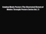 Read Cowboy Movie Posters (The Illustrated History of Movies Throught Posters Series Vol. 2)