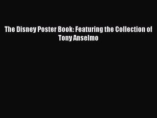 Read The Disney Poster Book: Featuring the Collection of Tony Anselmo Ebook Free