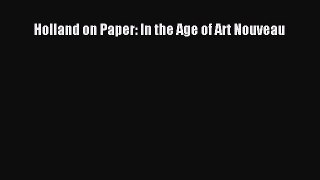 Read Holland on Paper: In the Age of Art Nouveau Ebook Free