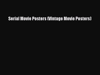 Read Serial Movie Posters (Vintage Movie Posters) PDF Online