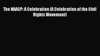 Read The NAACP: A Celebration (A Celebration of the Civil Rights Movement) Ebook Free