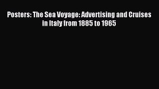Read Posters: The Sea Voyage: Advertising and Cruises in Italy from 1885 to 1965 Ebook Free