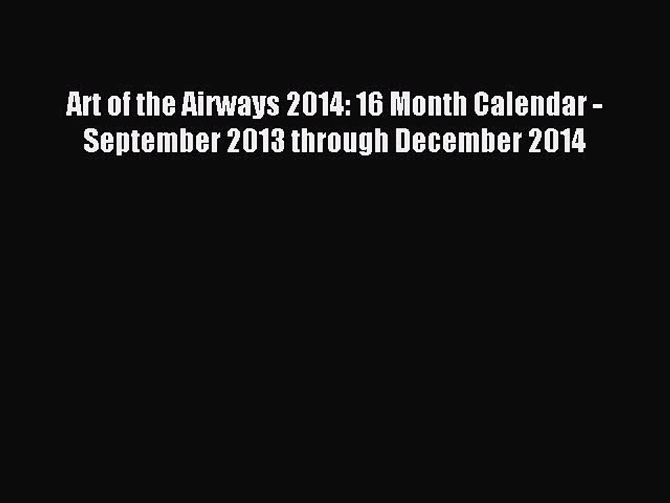 Read Art of the Airways 2014: 16 Month Calendar - September 2013 through December 2014 Ebook