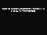 Download Exploring Our World StudentWorks Plus DVD (THE WORLD & ITS PEOPLE EASTERN) PDF Free