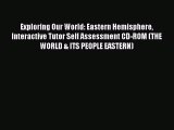 Download Exploring Our World: Eastern Hemisphere Interactive Tutor Self Assessment CD-ROM (THE