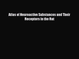 PDF Atlas of Neuroactive Substances and Their Receptors in the Rat Free Books