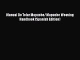 Download Manual De Telar Mapuche/ Mapuche Weaving Handbook (Spanish Edition) Free Books