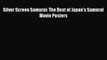 Download Silver Screen Samurai: The Best of Japan's Samurai Movie Posters PDF Free